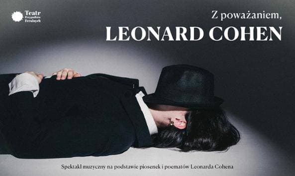Z poważaniem, Leonard Cohen. Inauguracja nowej sceny Teatru Przypadków Feralnych