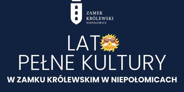 Lato Pełne Kultury w Zamku Królewskim w Niepołomicach