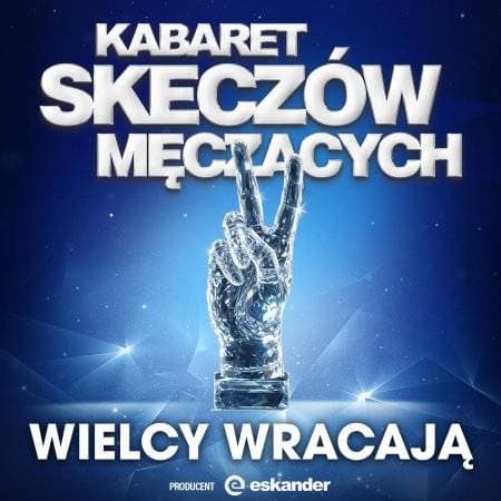Kabaret Skeczów Męczących. Wielcy wracają