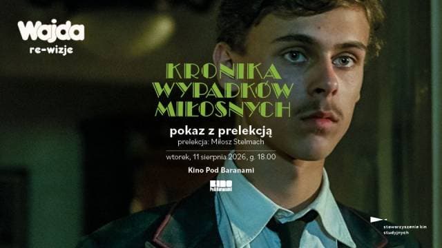 Kronika wypadków miłosnych. WAJDA: re-wizje w Kinie Pod Baranami