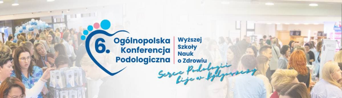 6. Ogólnopolska Konferencja Podologiczna Wyższej Szkoły Nauk o Zdrowiu