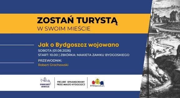Zostań Turystą w swoim mieście 2026 - Jak o Bydgoszcz wojowano