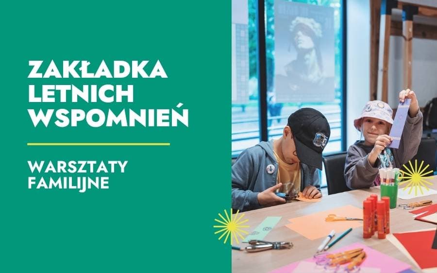 Zakładka letnich wspomnień - warsztaty familijne
