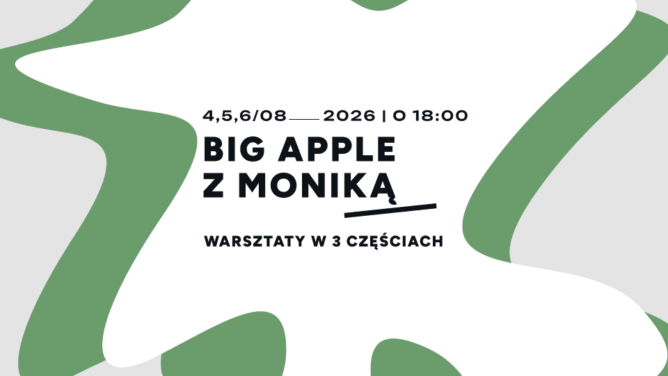 Big Apple z Moniką! Warsztat w 3 częściach!
