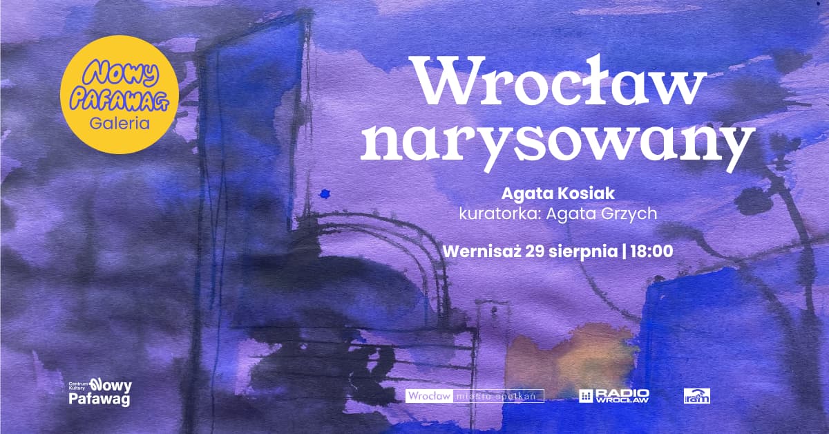 Wystawa Agaty Kosiak „Wrocław narysowany” - Galeria Nowy Pafawag