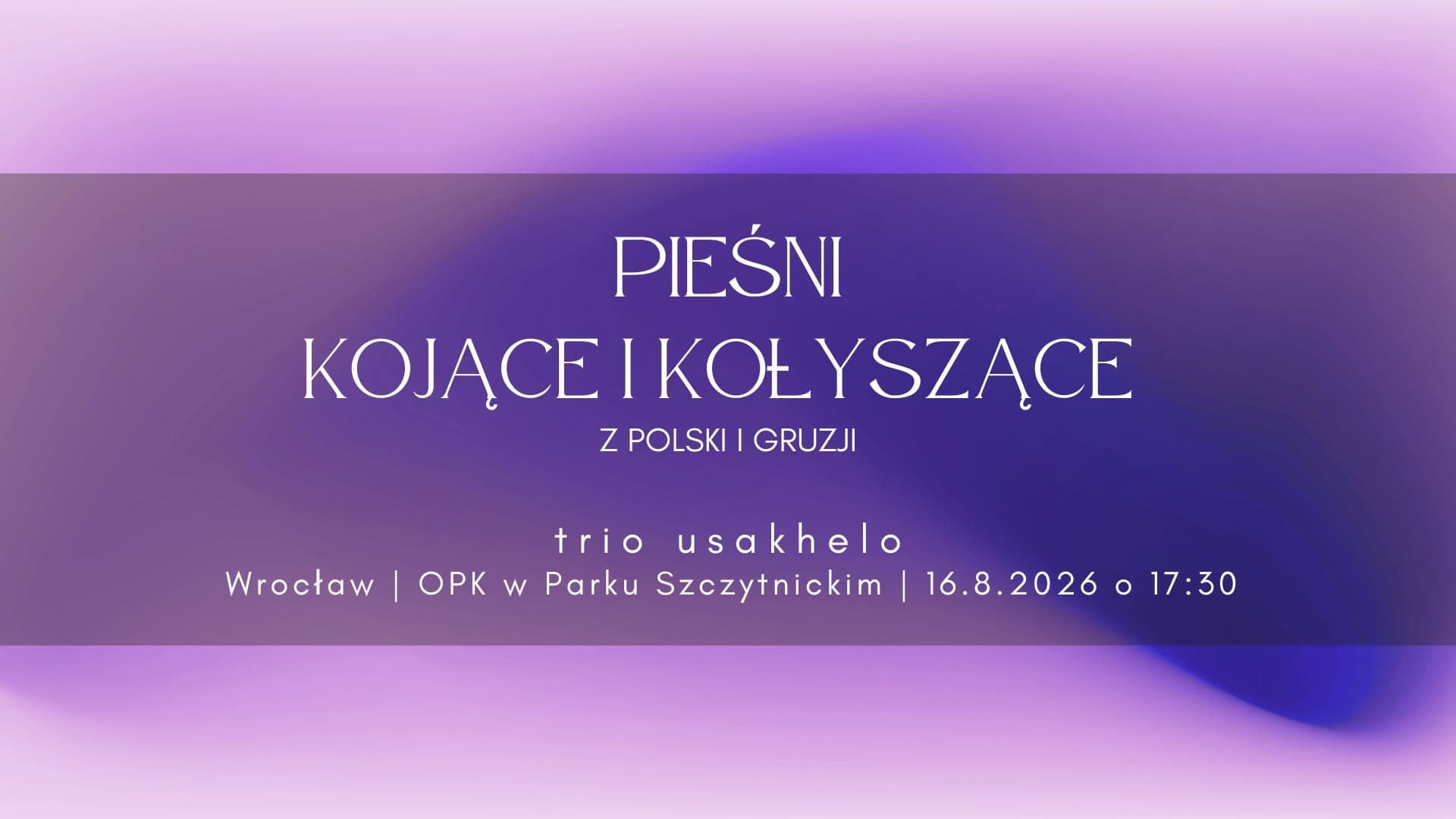 Pieśni kojące i kołyszące z Polski i Gruzji. Koncert trio usakhelo.