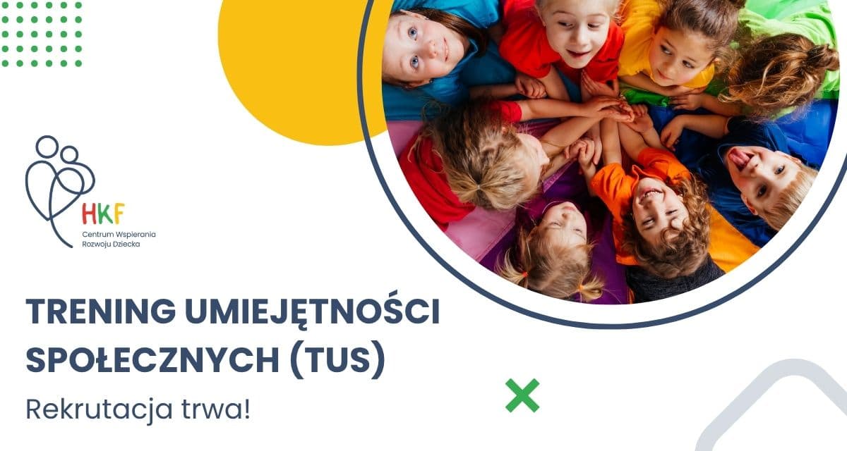 Trening Umiejętności Społecznych (TUS) dla dzieci i młodzieży! Rekrutacja trwa!