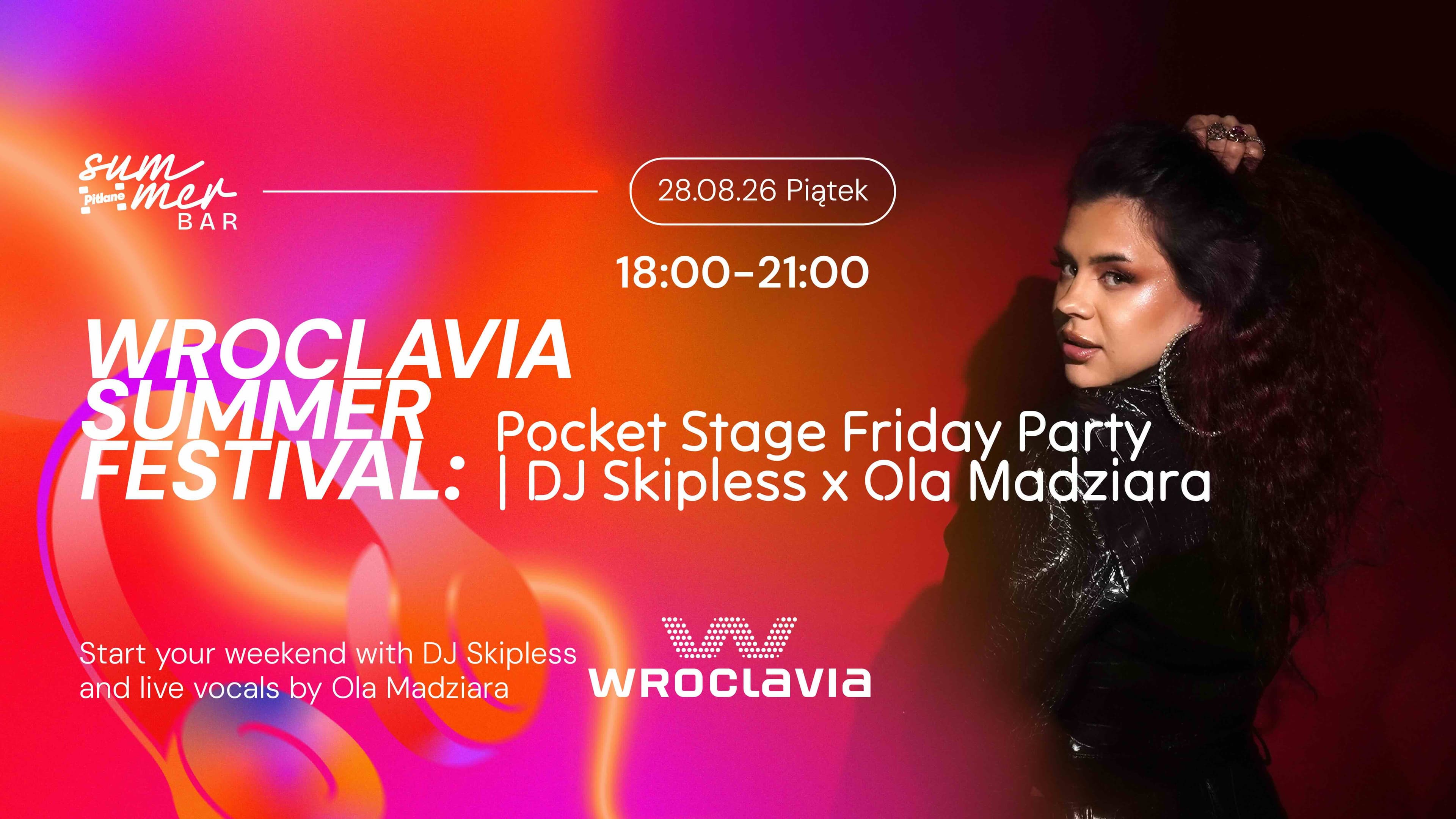Wroclavia Summer Festival: Pocket Stage Friday Party | DJ Skipless x Ola Madziara