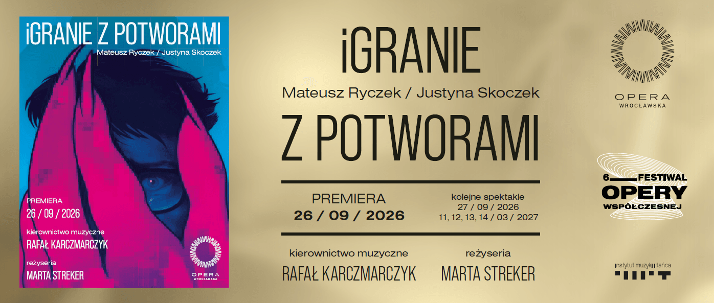 iGRANIE Z POTWORAMI - spektakl w ramach Festiwalu Opery Współczesnej