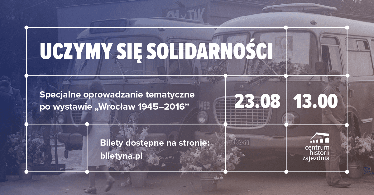 Uczymy się solidarności – oprowadzanie specjalne po wystawie głównej „Wrocław 1945–2016”