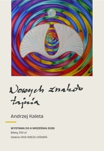 Wystawa Andrzeja Kalety „Nowych znaków tajnia”