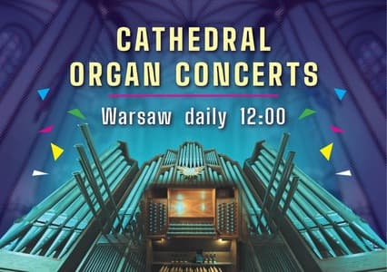 KONCERTY ORGANOWE - ARCHIKATEDRA WARSZAWSKA oraz zwiedzanie podziemi świątyni,  codziennie 12:00 