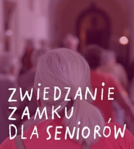 ZWIEDZANIE ZAMKU DLA SENIORÓW(-EK)