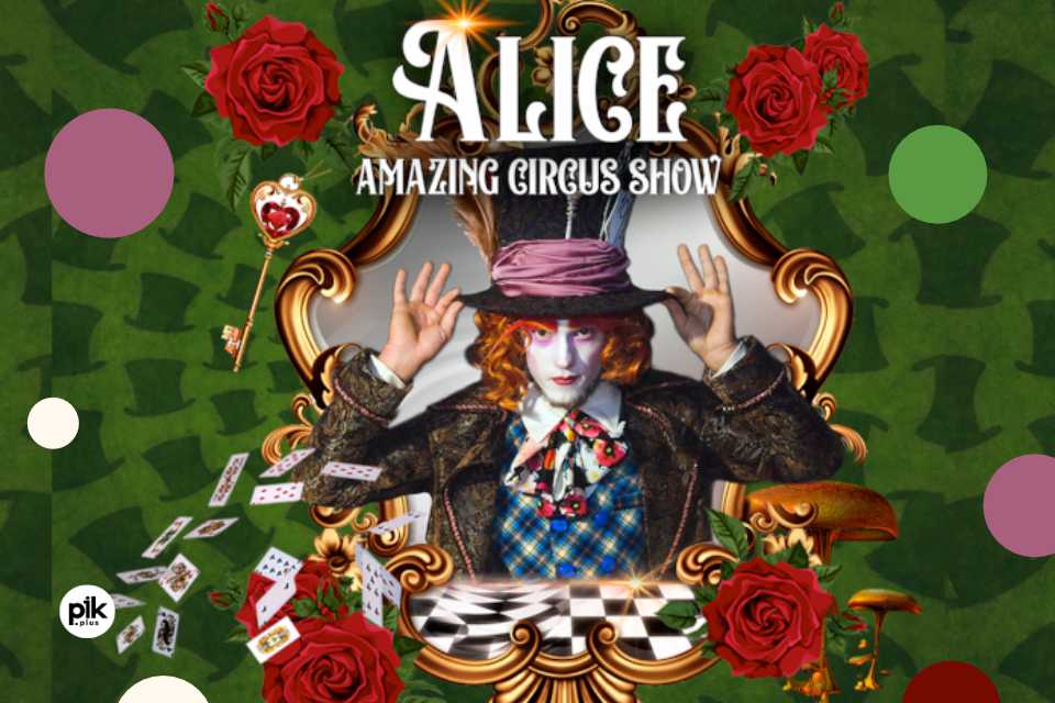 Alice amazing circus show | widowisko w Warszawie