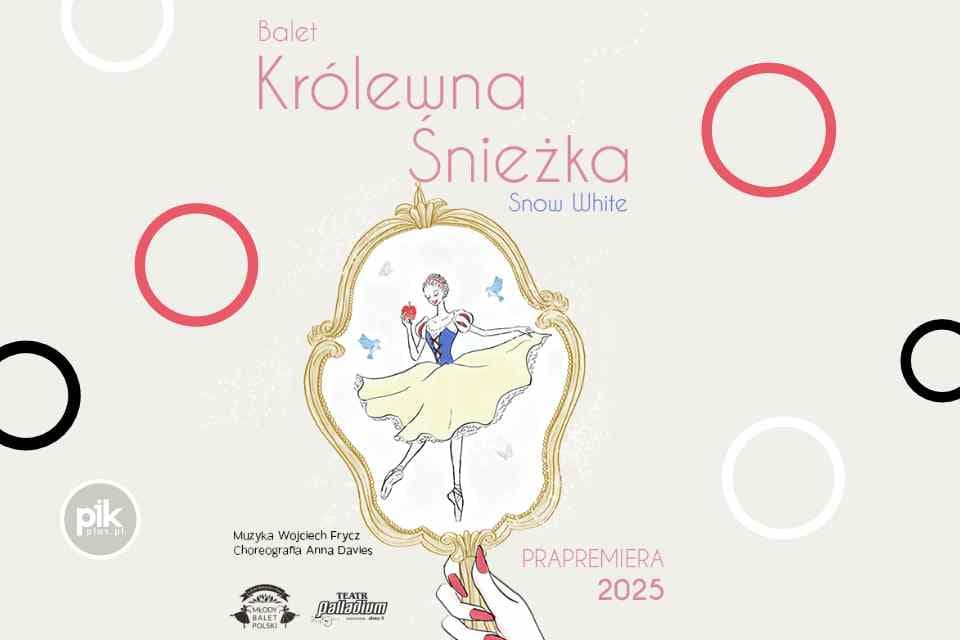 Królewna Śnieżka | familijny spektakl baletowy w Warszawie