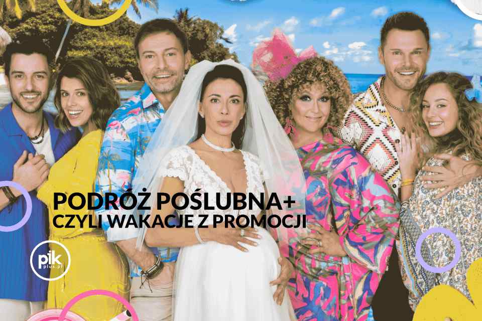 Podróż Poślubna, czyli wakacje z promocji