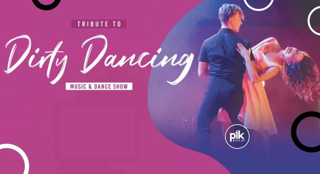 Tribute to Dirty Dancing - Dance Show w Warszawie
