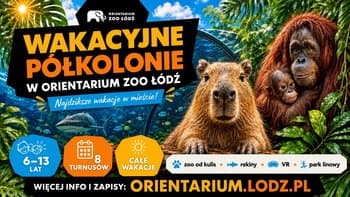 Wakacyjne półkolonie w ZOO Orientarium Łódź