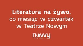 Literatura na żywo w Teatrze Nowym