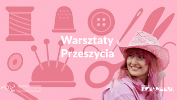 Upcykling w modzie - warsztaty przeszycia w Wykwicie
