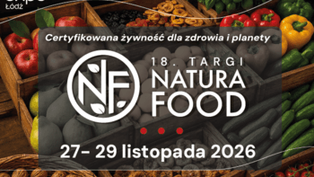 18. Targi NATURA FOOD – certyfikowana żywność dla zdrowia i planety w Hali EXPO