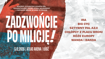 ZADZWOŃCIE PO MILICJĘ! w Atlas Arenie
