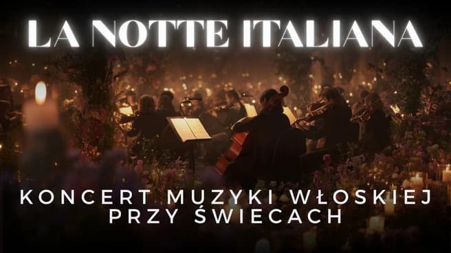 Koncerty przy świecach – La Notte Italiana: włoska noc przy świecach