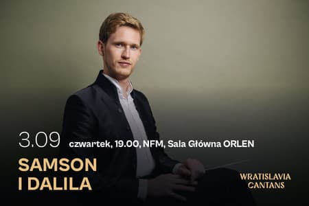 Samson i Dalila | 61. Międzynarodowy Festiwal Wratislavia Cantans im. Andrzeja Markowskiego
