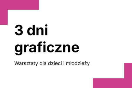 3 dni graficzne - warsztaty dla dzieci i młodzieży